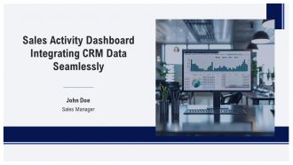 Sales Activity Dashboard Integrating CRM Data Seamlessly PPT Template AT