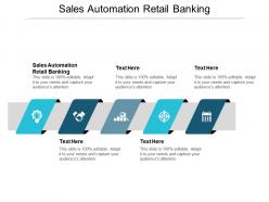 Sales automation retail banking ppt powerpoint presentation infographic template maker cpb