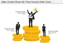 Sales contest shown by three humans dollar coins and cup holding