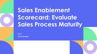 Sales Enablement Scorecard Evaluate Sales Process Maturity PPT Template AT