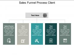 Sales funnel process client ppt powerpoint presentation infographic template format cpb
