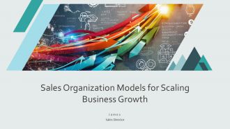 Sales Organization Models For Scaling Business Growth PPT Designs AT