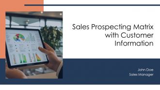 Sales Prospecting Matrix With Customer Information PPT Mockup AT