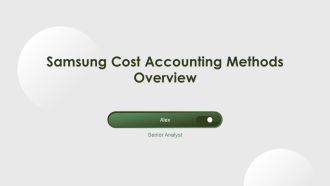 Samsung Cost Accounting Methods Overview PPT Mockup AT
