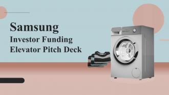 Samsung Investor Funding Elevator Pitch Deck Ppt Template