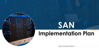 SAN Implementation Plan Powerpoint Presentation Slides