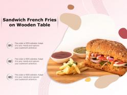 Sandwich french fries on wooden table