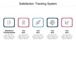 Satisfaction tracking system ppt powerpoint presentation show microsoft cpb