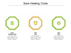 Save heating costs ppt powerpoint presentation model background images cpb