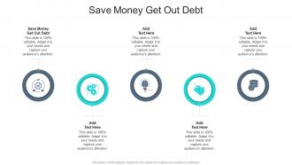Save Money Get Out Debt In Powerpoint And Google Slides Cpb