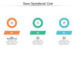 Save operational cost ppt powerpoint presentation pictures designs cpb