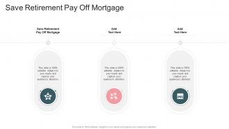 Save Retirement Pay Off Mortgage In Powerpoint And Google Slides Cpb