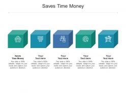 Saves time money ppt powerpoint presentation outline diagrams cpb