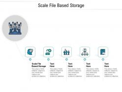 Scale file based storage ppt powerpoint presentation portfolio outline cpb