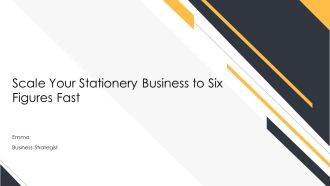 Scale Your Stationery Business To Six Figures Fast PPT Designs AT