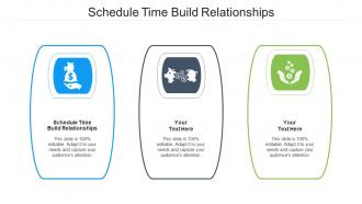 Schedule Time Build Relationships Ppt Powerpoint Presentation Icon Show Cpb