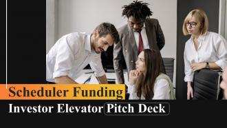 Scheduler Funding Investor Elevator Pitch Deck Ppt Template