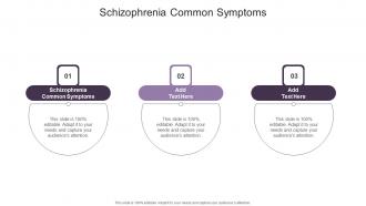 Schizophrenia Common Symptoms In Powerpoint And Google Slides Cpb