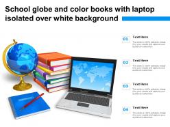 School globe and color books with laptop isolated over white background