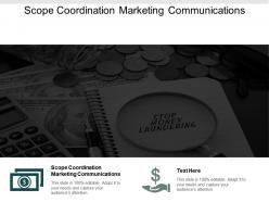 Scope coordination marketing communications ppt powerpoint presentation infographic template diagrams cpb