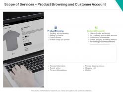 Scope of services product browsing and customer account ppt powerpoint presentation summary show