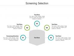 Screening selection ppt powerpoint presentation file examples cpb
