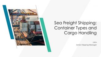 Sea Freight Shipping Container Types And Cargo Handling PPT Presentation AT
