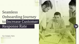 Seamless Onboarding Journey To Increase Customer Response Rate Powerpoint Presentation Slides