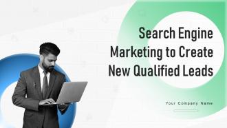 Search Engine Marketing To Create New Qualified Leads Powerpoint Presentation Slides MKT CD V
