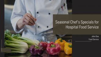 Seasonal Chefs Specials For Hospital Food Service PPT Demonstration AT