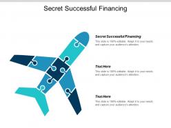 Secret successful financing ppt powerpoint presentation summary structure cpb