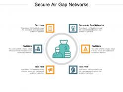 Secure air gap networks ppt powerpoint presentation professional graphic images cpb
