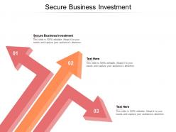 Secure business investment ppt powerpoint presentation layouts skills cpb
