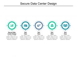 Secure data center design ppt powerpoint presentation gallery example cpb