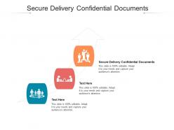 Secure delivery confidential documents ppt powerpoint presentation styles inspiration cpb