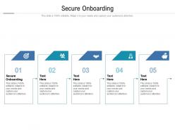 Secure onboarding ppt powerpoint presentation layouts mockup cpb