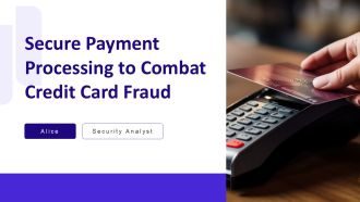 Secure Payment Processing To Combat Credit Card Fraud PPT Slides AT