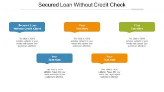 Secured Loan Without Credit Check Ppt Powerpoint Presentation Slides Download Cpb