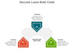 Secured loans build credit ppt powerpoint presentation infographics guidelines cpb