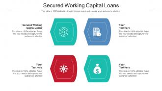 Secured Working Capital Loans Ppt Powerpoint Presentation Ideas Master Slide Cpb