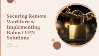Securing Remote Workforces Implementing Robust VPN Solutions PPT Information ACP