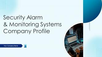 Security Alarm And Monitoring Systems Company Profile Powerpoint Presentation Slides