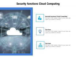 Security functions cloud computing ppt powerpoint presentation icon file formats cpb