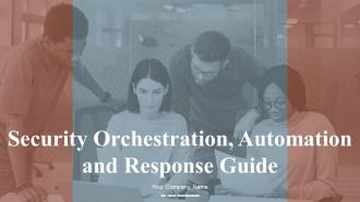 Security Orchestration Automation And Response Guide Powerpoint Presentation Slides
