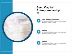 Seed capital entrepreneurship ppt powerpoint presentation pictures slide cpb