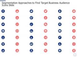 Segmentation approaches to find target business audience icons slide ppt introduction