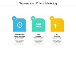 Segmentation criteria marketing ppt powerpoint presentation layouts model cpb