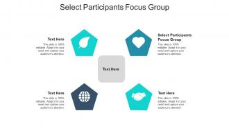 Select participants focus group ppt powerpoint presentation infographic template display cpb