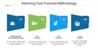 Selecting cash forecast methodology ppt powerpoint presentation ideas cpb