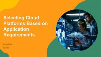 Selecting Cloud Platforms Based On Application Requirements PPT Designs AT